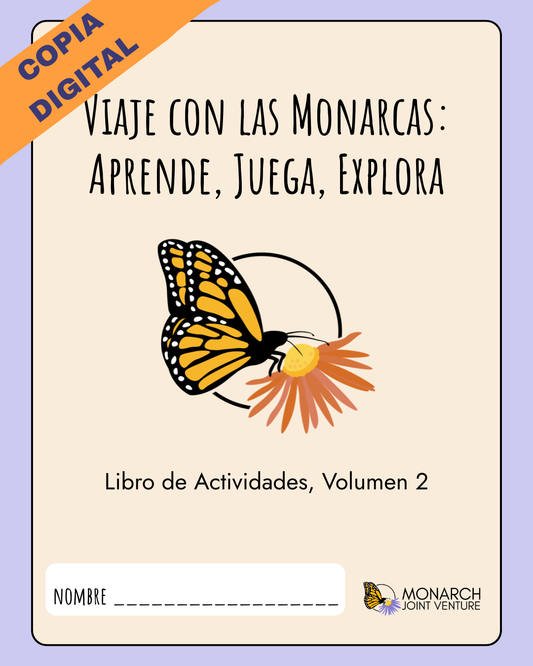 Spanish (Español) Journey with Monarchs: Learn, Play, Explore Activity Book Volume 2 - Digital Viaje con las Monarcas: Libro de actividades para aprender, jugar y explorar, volumen 2
